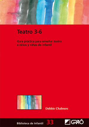 TEATRO 3-6 : GUÍA PRÁCTICA PARA ENSEÑAR TEATRO A NIÑOS Y NIÑAS DE INFANTIL