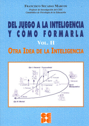 DEL JUEGO A LA INTELIGENCIA Y CÓMO FORMARLA. (VOL.2 PARTE DE OBRA COMPLETA 978-84-7869-485-3)