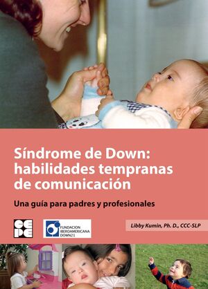 SÍNDROME DE DOWN: HABILIDADES TEMPRANAS DE COMUNICACIÓN. UNA GUÍA PARA PADRES Y