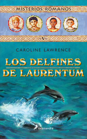 LOS DELFINES DE LAURENTUM (MISTERIOS ROMANOS 5)