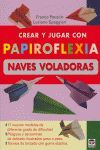 CREAR Y JUGAR CON PAPIROFLEXIA. NAVES VOLADORAS