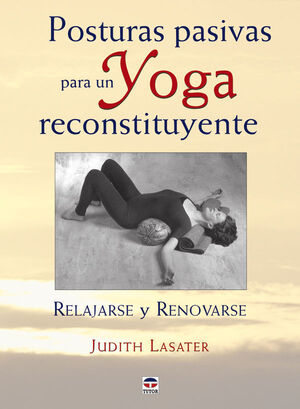 POSTURAS PASIVAS PARA UN YOGA RECONSTITUYENTE