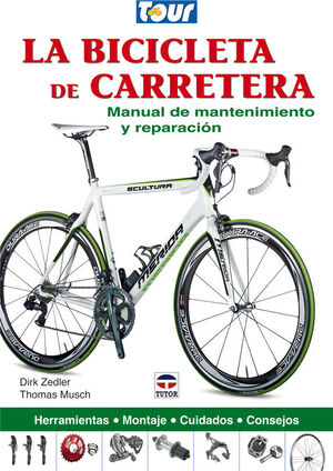 LA BICICLETA DE CARRETERA. MANUAL DE MANTENIMIENTO Y REPARACION