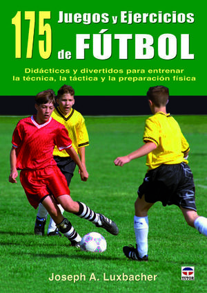 175 JUEGOS Y EJERCICIOS DE FÚLBOL