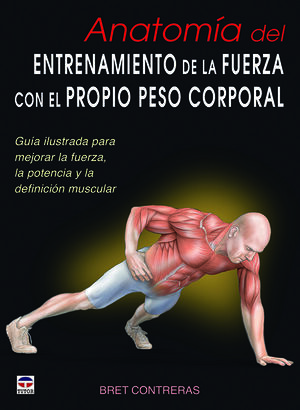 ANATOMÍA DE LA FUERZA CON EL PROPIO PESO CORPORAL