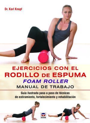 EJERCICIOS CON EL RODILLO DE ESPUMA FOAM ROLLER