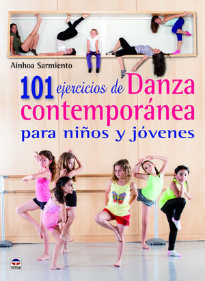 101 EJERCICIOS DE DANZA CONTEMPORÁNEA PARA NIÑOS Y JÓVENES