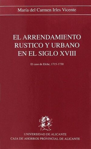 EL ARRENDAMIENTO RÚSTICO Y URBANO EN EL SIGLO XVIII