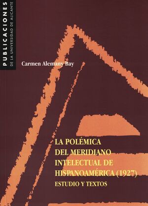 LA POLÉMICA DEL MERIDIANO INTELECTUAL DE HISPANOAMÉRICA (1927)