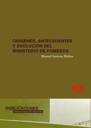 ORÍGENES, ANTECEDENTES Y EVOLUCIÓN DEL MINISTERIO DE FOMENTO