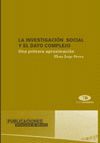 LA INVESTIGACIÓN SOCIAL Y EL DATO COMPLEJO: UNA PRIMERA APROXIMACIÓN