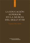 LA EDUCACIÓN SUPERIOR EN LA MURCIA DEL SIGLO XVIII