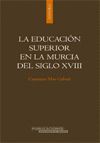 LA EDUCACIÓN SUPERIOR EN LA MURCIA DEL SIGLO XVIII