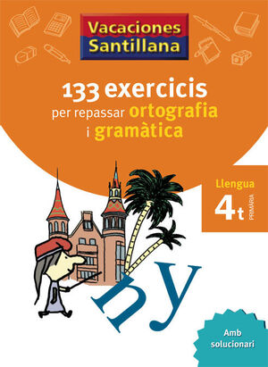 VACACIONES SANTILLANA 133 EXERCICIS PER REPASSAR ORTOGRAFIA I GRAMATICA LLENGUA