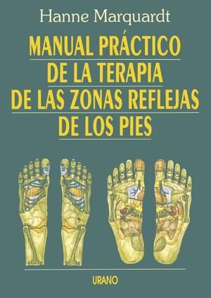 MANUAL PRÁCTICO DE LA TERAPIA DE LAS ZONAS REFLEJAS DE LOS PIES