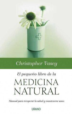 EL PEQUEÑO LIBRO DE LA MEDICINA NATURAL