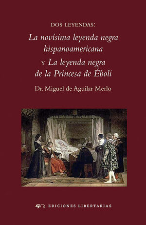 DOS LEYENDAS: LA NOVÍSIMA LEYENDA NEGRA Y LA LEYENDA NEGRA DE LA PRINCESA DE ÉBO