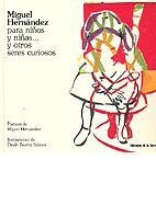 MIGUEL HERNÁNDEZ PARA NIÑOS Y NIÑAS Y OTROS SERES CURIOSOS