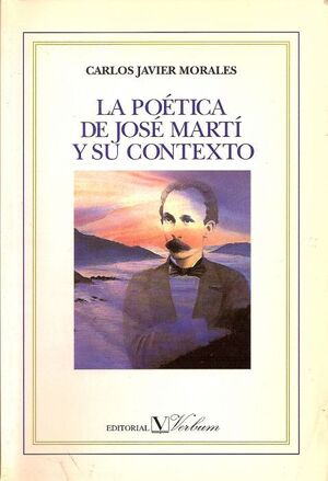 LA POÉTICA DE JOSÉ MARTÍ Y SU CONTEXTO