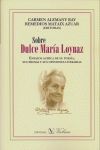 SOBRE DULCE MARÍA LOYNAZ: ENSAYOS ACERCA DE SU POESÍA, SU PROSA Y SUS OPINIONES LITERARIAS