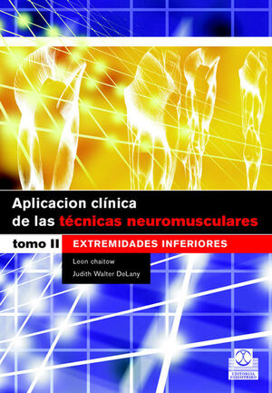 APLICACIÓN CLÍNICA DE LAS TÉCNICAS NEUROMUSCULARES. EXTREMIDADES INFERIORES (CARTONÉ Y BICOLOR)