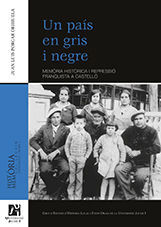 UN PAÍS EN GRIS I NEGRE : MEMÒRIA HISTÒRICA I REPRESSIÓ FRANQUISTA A CASTELLÓ