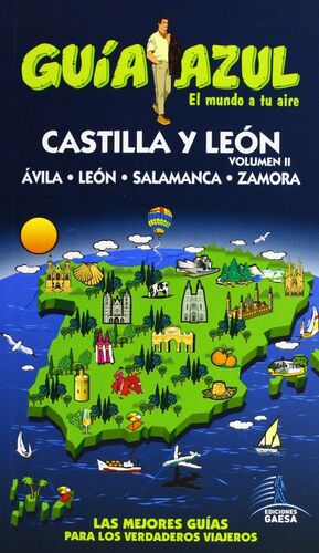 GUÍA AZUL CASTILLA Y LEÓN II : ÁVILA, LEÓN, SALAMANCA Y ZAMORA