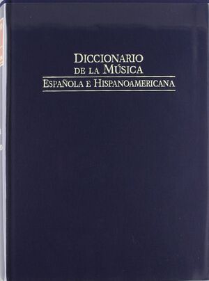 DICCIONARIO DE LA MÚSICA ESPAÑOLA E HISPANOAMÉRICANA