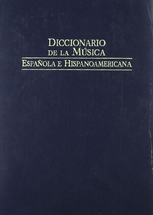 DICCIONARIO DE LA MÚSICA ESPAÑOLA E HISPANOAMÉRICANA