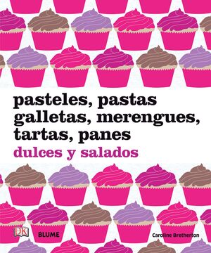 PASTELES, PASTAS, GALLETAS, MERENGUES, TARTAS, PANES DULCES Y SALADOS