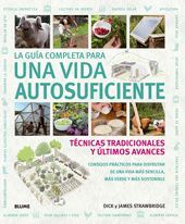 LA GUIA  COMPLETA PARA UNA VIDA AUTOSUFICIENTE. TÉCNICAS TRADICIONALES Y ÚLTIMOS AVANCES