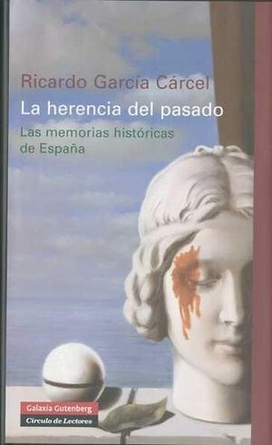 LA HERENCIA DEL PASADO : LAS MEMORIAS HISTÓRICAS DE ESPAÑA