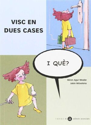 VISC EN DUES CASES, I QUÈ?