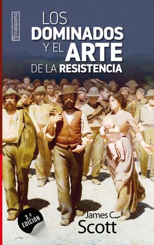 LOS DOMINADOS Y EL ARTE DE LA RESISTENCIA