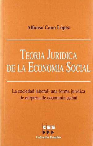 TEORÍA JURÍDICA DE LA ECONOMÍA SOCIAL: LA SOCIEDAD LABORAL : UNA FORMA JURÍDICA DE EMPRESA DE ECONOM