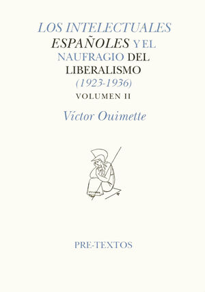  LOS INTELECTUALES ESPAÑOLES Y EL NAUFÍAGIO DEL LIBERALISMO (1923-1936). VOLUMEN