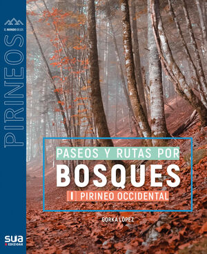144. PIRINEO OCCIDENTAL. BOSQUES, PASEOS Y RUTAS POR -SUA