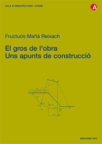 EL GROS DE L'OBRA. UNS APUNTS DE CONSTRUCCIÓ