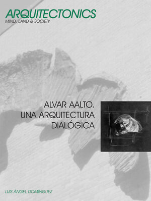 ALVAR AALTO. UNA ARQUITECTURA DIALÓGICA