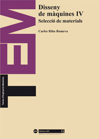 DISSENY DE MÀQUINES IV. SELECCIÓ DE MATERIALS