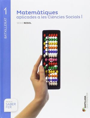 MATEMÀTIQUES APLICADES A LES CIÈNCIES SOCIALS 1 BATXILLERAT : SABER FER