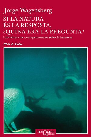 SI LA NATURA ÉS LA RESPOSTA, ¿QUINA ERA LA PREGUNTA?