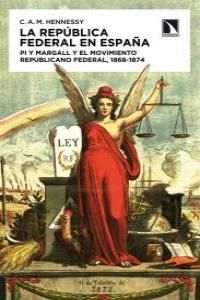 LA REPÚBLICA FEDERAL EN ESPAÑA : PI Y MARGALL Y EL MOVIMIENTO REPUBLICANO FEDERAL, 1868-1874