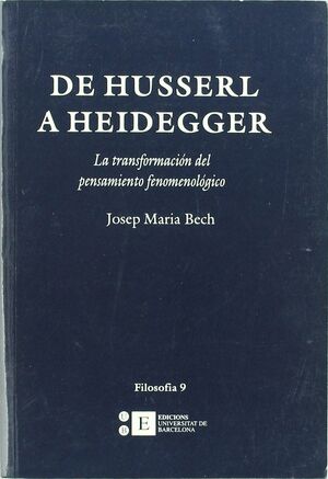 DE HUSSERL A HEIDEGGER. LA TRANSFORMACIÓN DEL PENSAMIENTO FENOMENOLÓGICO