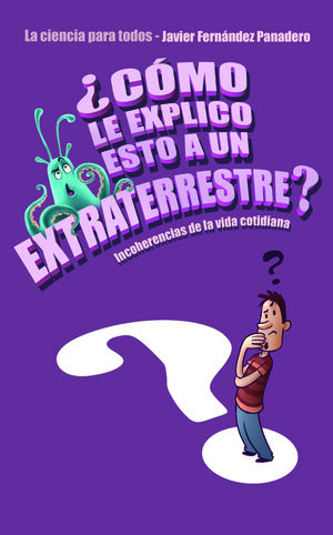 ¿CÓMO LE EXPLICO ESTO A UN EXTRATERRESTRE?