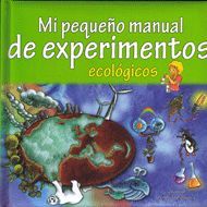 MI PEQUEÑO MANUAL DE EXPERIMENTOS ECOLÓGICOS