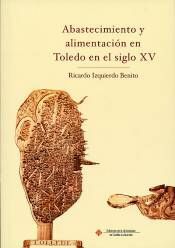 ABASTECIMIENTO Y ALIMENTACIÓN EN TOLEDO EN EL SIGLO XV