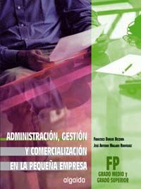 ADMINISTRACIÓN, GESTIÓN Y COMERCIALIZACIÓN EN LA PEQUEÑA EMPRESA