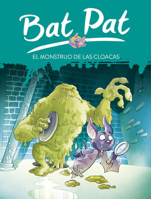 EL MONSTRUO DE LAS CLOACAS (SERIE BAT PAT 5)