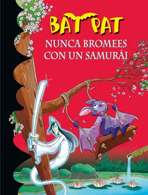 NUNCA BROMEES CON UN SAMURAI (SERIE BAT PAT 15)